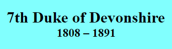 7th Duke of Devonshire 1808-1891